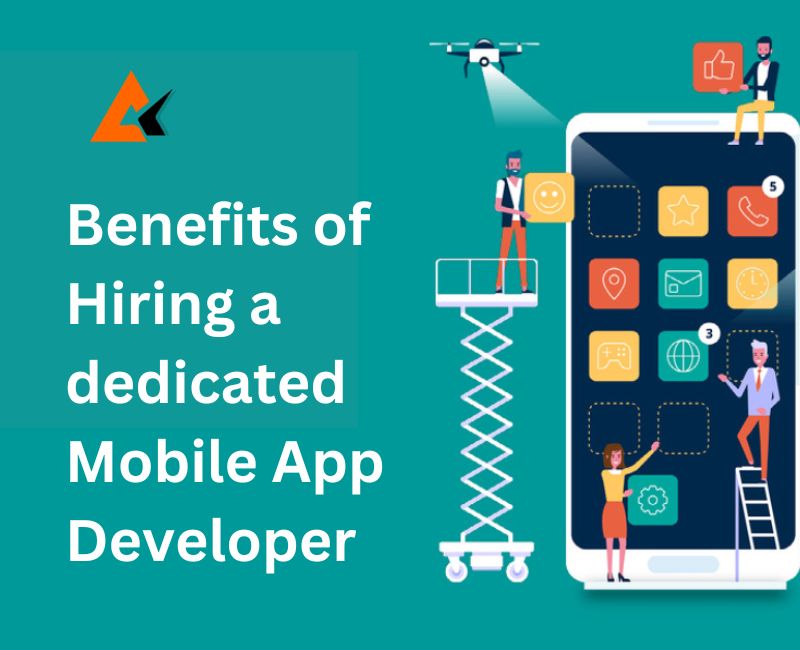 Benefits of Hiring a dedicated Mobile App Developer